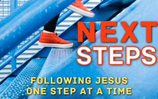 Next Steps - Following Jesus One Step At A Time